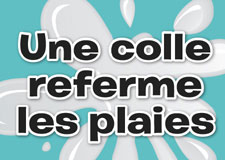 Une colle referme les plaies