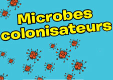 Microbes colonisateurs