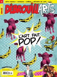 DébrouillARTS Mars 2015 – L’art fait pop!