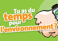 Tu as du temps pour l’environnement?