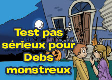 Test pas sérieux pour debs monstrueux