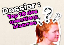 Top 10 : questions bizarres