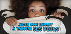 Comment aider votre enfant à vaincre sa peur du noir ?