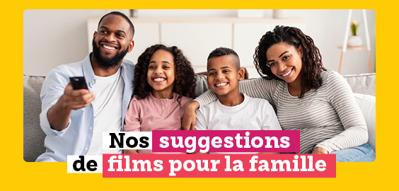 À la recherche de films ou de séries télé à regarder en famille ? Voici nos suggestions en 2021