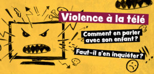 Violence à la télé : Parlons-en !