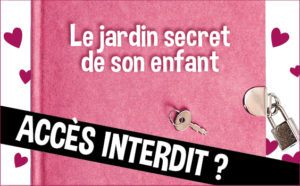 Le jardin secret de son enfant, accès interdit?