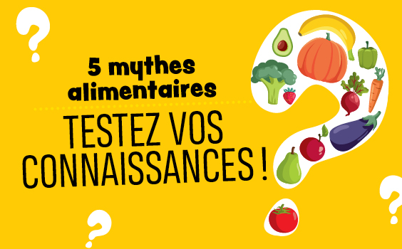 5 mythes alimentaires testez vos connaissances