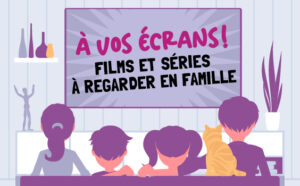 Films et séries à écouter en famille, suggestions 2022