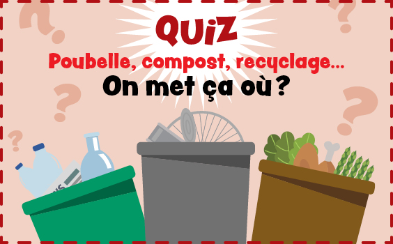 Quiz sur le tri des déchets : recyclage, poubelle ou compost? - Les  Débrouillards