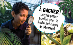 Concours : Laissez-passer familial pour le Jardin botanique de Montréal