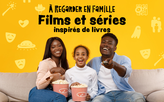 Nos suggestions de films et séries pour la famille 2023