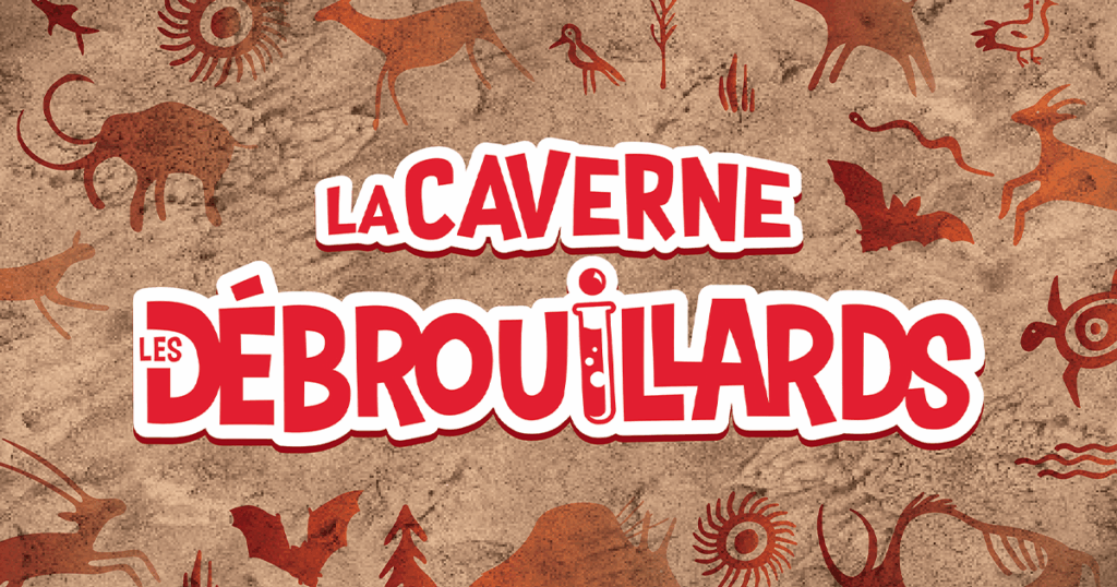 Découvre la caverne les Débrouillards!